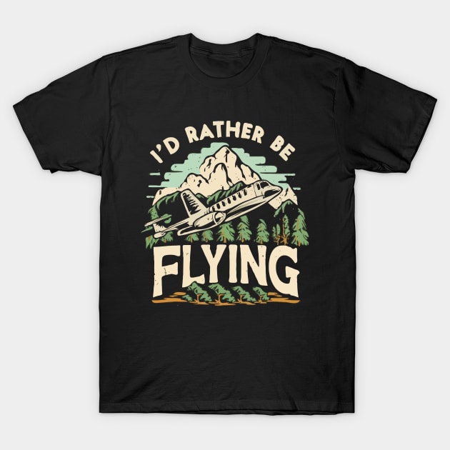 I'd Rather Be Flying. Airplane T-Shirt by Chrislkf